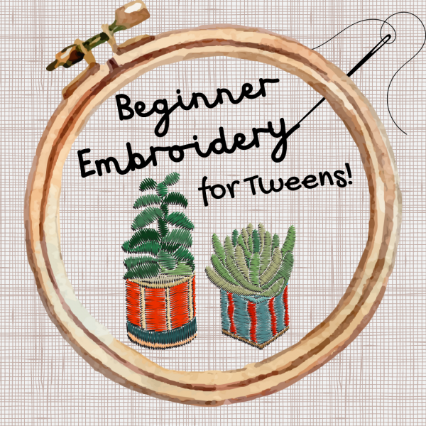Beginner Embroidery for Tweens!