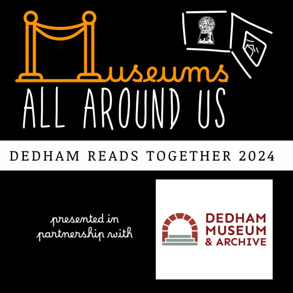 Museums All Around Us: Dedham Reads Together 2024 presented in partnership with Dedham Museum & Archive