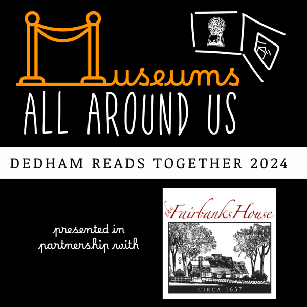 Museums All Around Us: Dedham Reads Together 2024 presented in partnership with The Fairbanks House