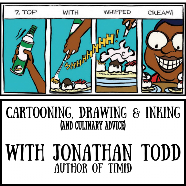 Cartooning, Drawing & Inking (and culinary advice) with Jonathan Todd author of Timid